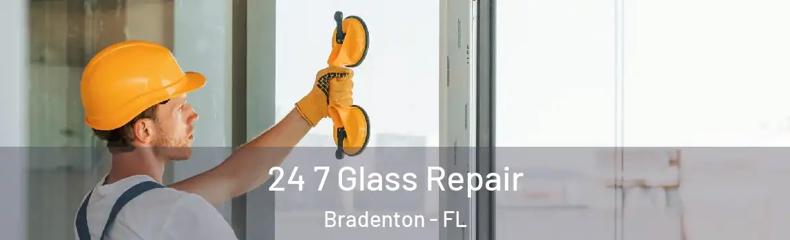 24 7 Glass Repair Bradenton - FL