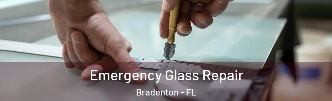 Emergency Glass Repair Bradenton - FL