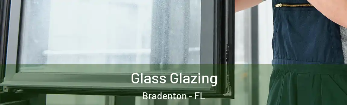 Glass Glazing Bradenton - FL