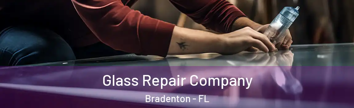  Glass Repair Company Bradenton - FL