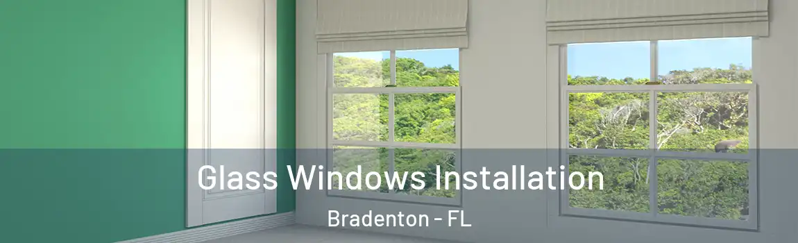  Glass Windows Installation Bradenton - FL